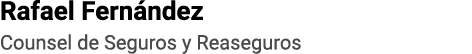 Rafael Fernández Counsel de Seguros y Reaseguros