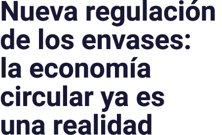 Nueva regulación de los envases: la economía circular ya es una realidad