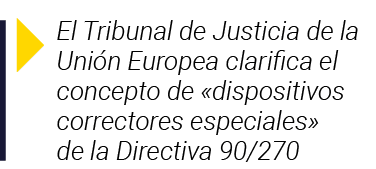  El Tribunal de Justicia de la Unión Europea clarifica el concepto de  dispositivos correctores especiales  de la Dir   
