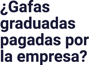  Gafas graduadas pagadas por la empresa 