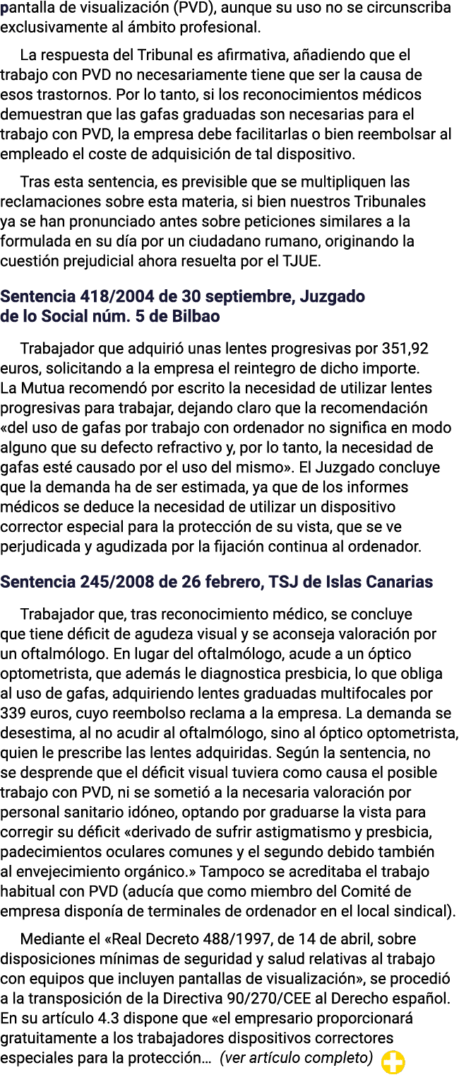 pantalla de visualización (PVD), aunque su uso no se circunscriba exclusivamente al ámbito profesional  La respuesta    
