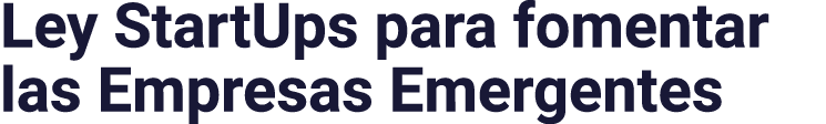 Ley StartUps para fomentar las Empresas Emergentes