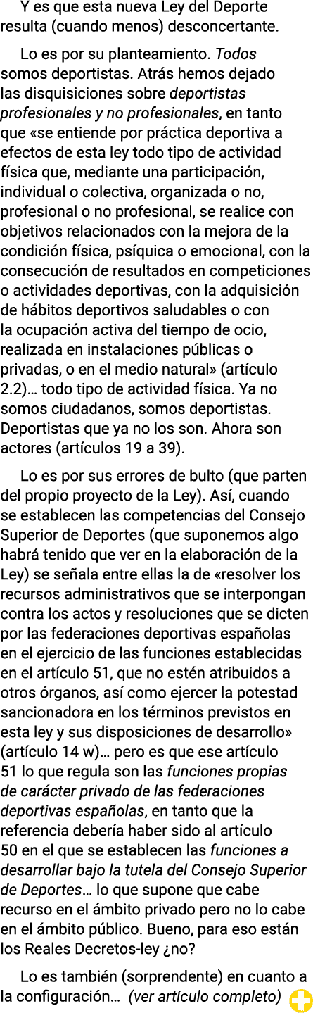 Y es que esta nueva Ley del Deporte resulta (cuando menos) desconcertante  Lo es por su planteamiento  Todos somos de   