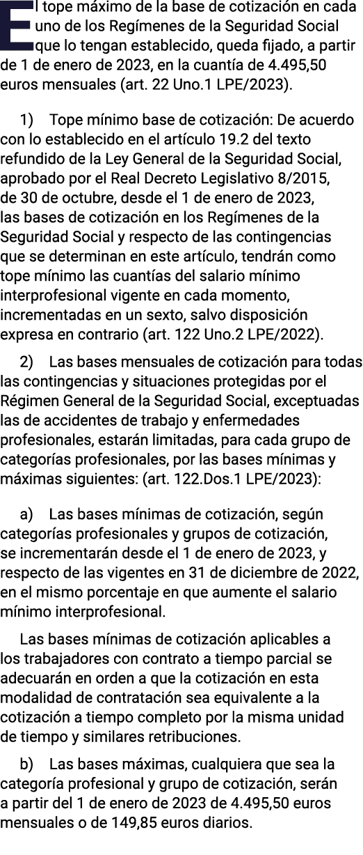 El tope máximo de la base de cotización en cada uno de los Regímenes de la Seguridad Social que lo tengan establecido   