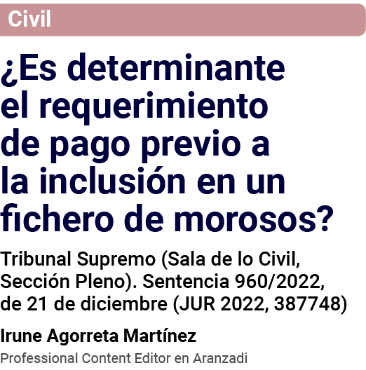 Civil  Es determinante el requerimiento de pago previo a la inclusión en un fichero de morosos  Tribunal Supremo (Sal   