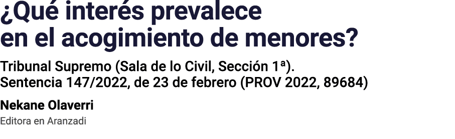  Qué interés prevalece en el acogimiento de menores  Tribunal Supremo (Sala de lo Civil, Sección 1 )  Sentencia 147 2   