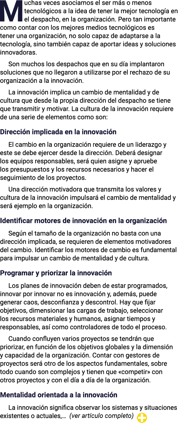 Muchas veces asociamos el ser más o menos tecnológicos a la idea de tener la mejor tecnología en el despacho, en la o   