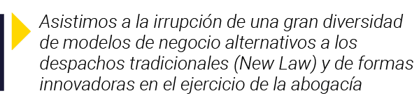 Asistimos a la irrupción de una gran diversidad de modelos de negocio alternativos a los despachos tradicionales (Ne   