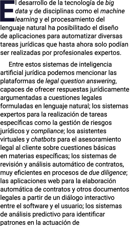 El desarrollo de la tecnología de big data y de disciplinas como el machine learning y el procesamiento del lenguaje    