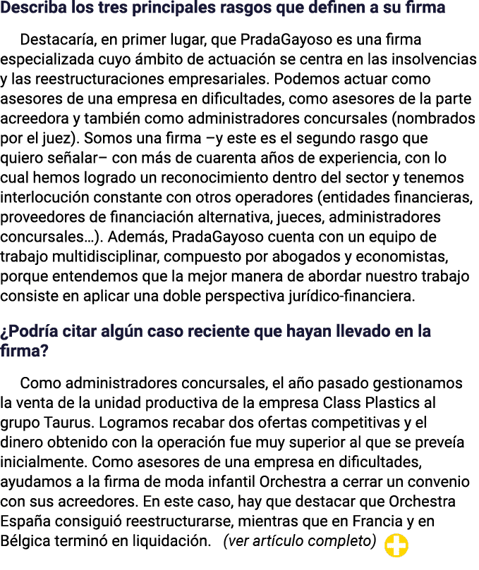 Describa los tres principales rasgos que definen a su firma Destacaría, en primer lugar, que PradaGayoso es una firma   