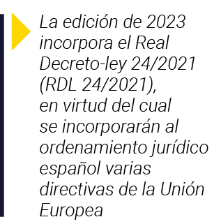  La edición de 2023 incorpora el Real Decreto-ley 24 2021 (RDL 24 2021), en virtud del cual se incorporarán al ordena   