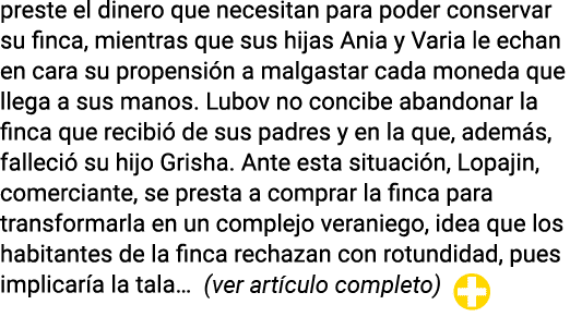 preste el dinero que necesitan para poder conservar su finca, mientras que sus hijas Ania y Varia le echan en cara su   