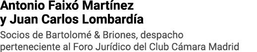 Antonio Faixó Martínez y Juan Carlos Lombardía Socios de Bartolomé & Briones, despacho perteneciente al Foro Jurídico   