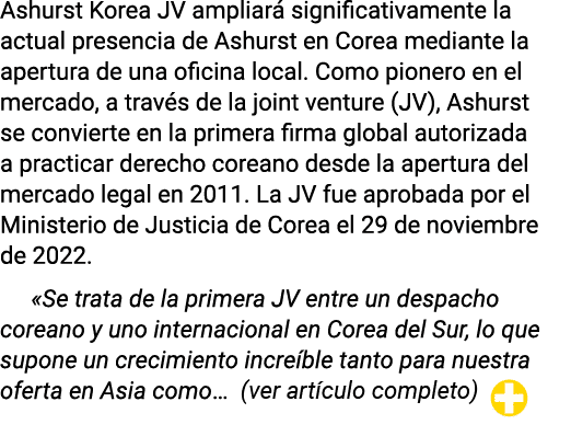 Ashurst Korea JV ampliará significativamente la actual presencia de Ashurst en Corea mediante la apertura de una ofic   