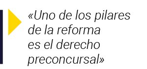   Uno de los pilares de la reforma es el derecho preconcursal 