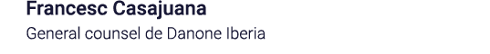 Francesc Casajuana General counsel de Danone Iberia