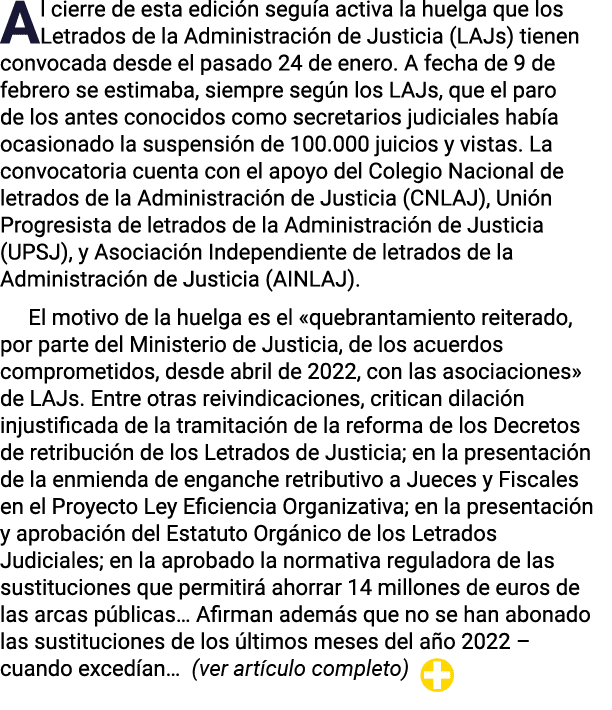 Al cierre de esta edición seguía activa la huelga que los Letrados de la Administración de Justicia (LAJs) tienen con   