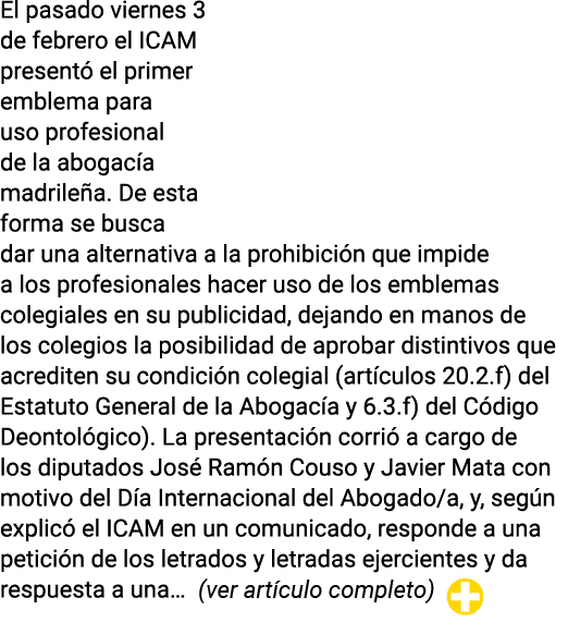 El pasado viernes 3 de febrero el ICAM  presentó el primer emblema para uso profesional de la abogacía madrileña  De    