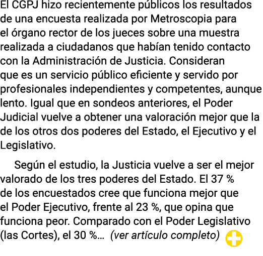 El CGPJ hizo recientemente públicos los resultados de una encuesta realizada por Metroscopia para el órgano rector de   