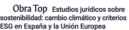 Obra Top Estudios jurídicos sobre sostenibilidad: cambio climático y criterios ESG en España y la Unión Europea