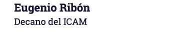Eugenio Ribón Decano del ICAM
