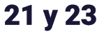 21 y 23