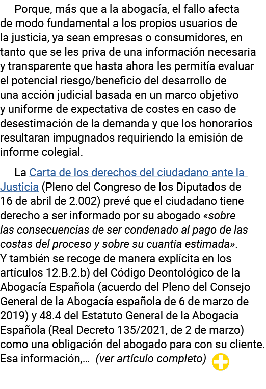 Porque, más que a la abogacía, el fallo afecta de modo fundamental a los propios usuarios de la justicia, ya sean emp   