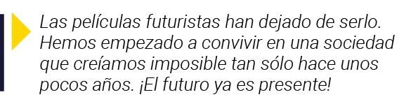  Las películas futuristas han dejado de serlo  Hemos empezado a convivir en una sociedad que creíamos imposible tan s   