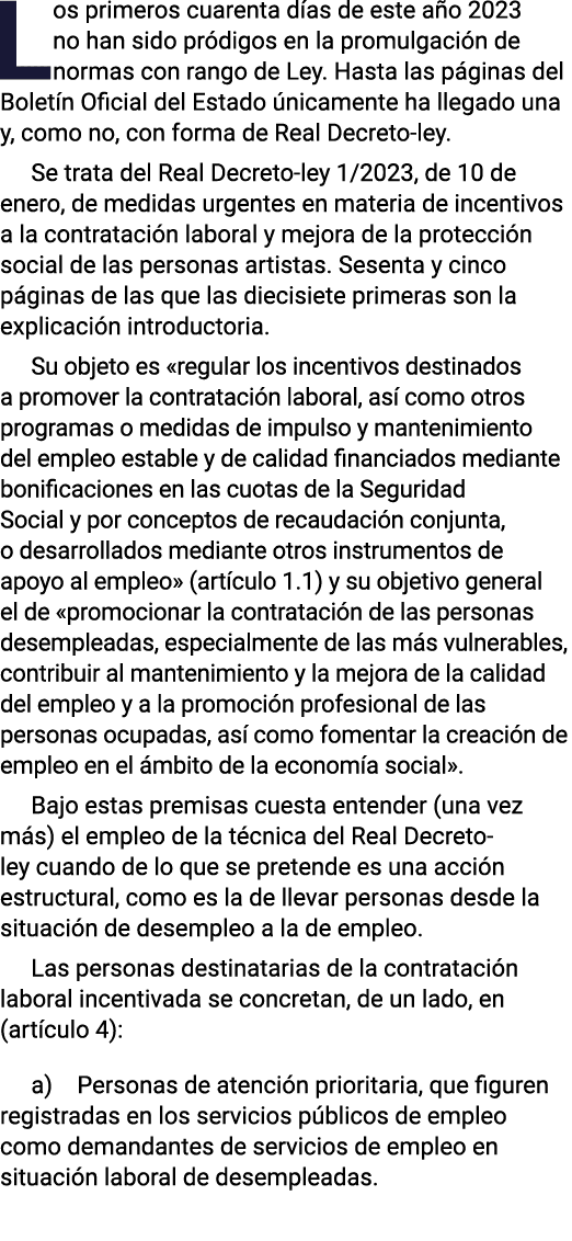 Los primeros cuarenta días de este año 2023 no han sido pródigos en la promulgación de normas con rango de Ley  Hasta   