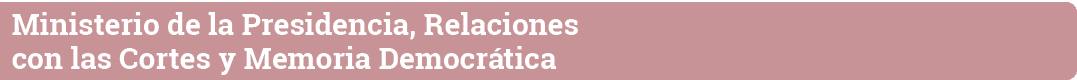 Ministerio de la Presidencia, Relaciones con las Cortes y Memoria Democrática