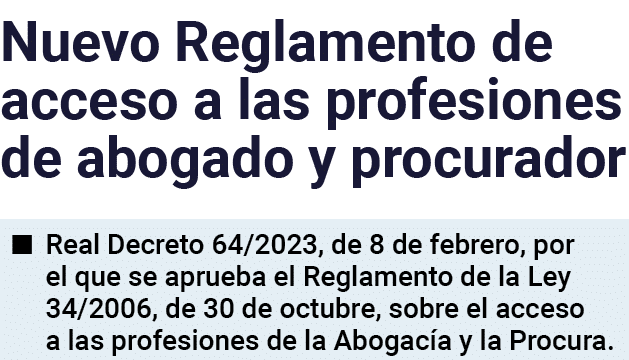 Nuevo Reglamento de acceso a las profesiones de abogado y procurador   Real Decreto 64 2023, de 8 de febrero, por el    
