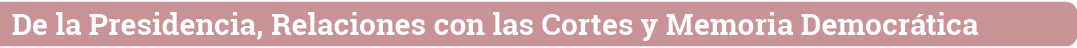 De la Presidencia, Relaciones con las Cortes y Memoria Democrática