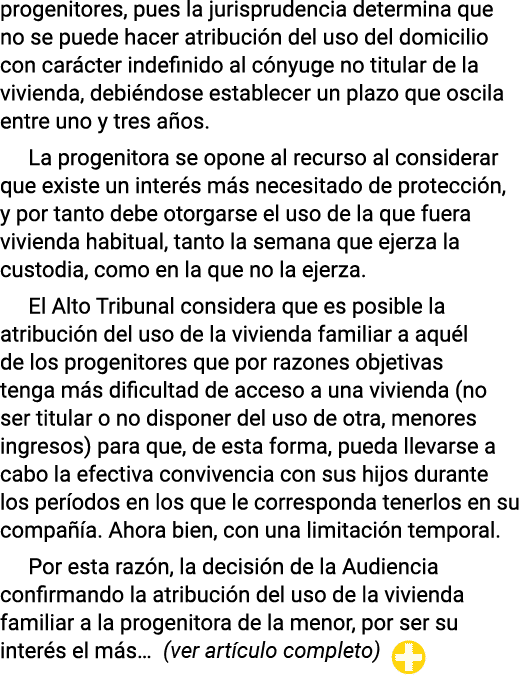 progenitores, pues la jurisprudencia determina que no se puede hacer atribución del uso del domicilio con carácter in   