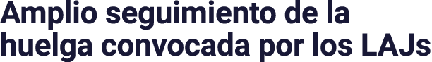 Amplio seguimiento de la huelga convocada por los LAJs