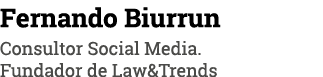 Fernando Biurrun Consultor Social Media  Fundador de Law&Trends