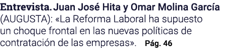 Entrevista  Juan José Hita y Omar Molina García (AUGUSTA):  La Reforma Laboral ha supuesto un choque frontal en las n   