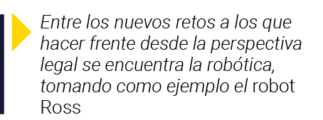  Entre los nuevos retos a los que hacer frente desde la perspectiva legal se encuentra la robótica, tomando como ejem   