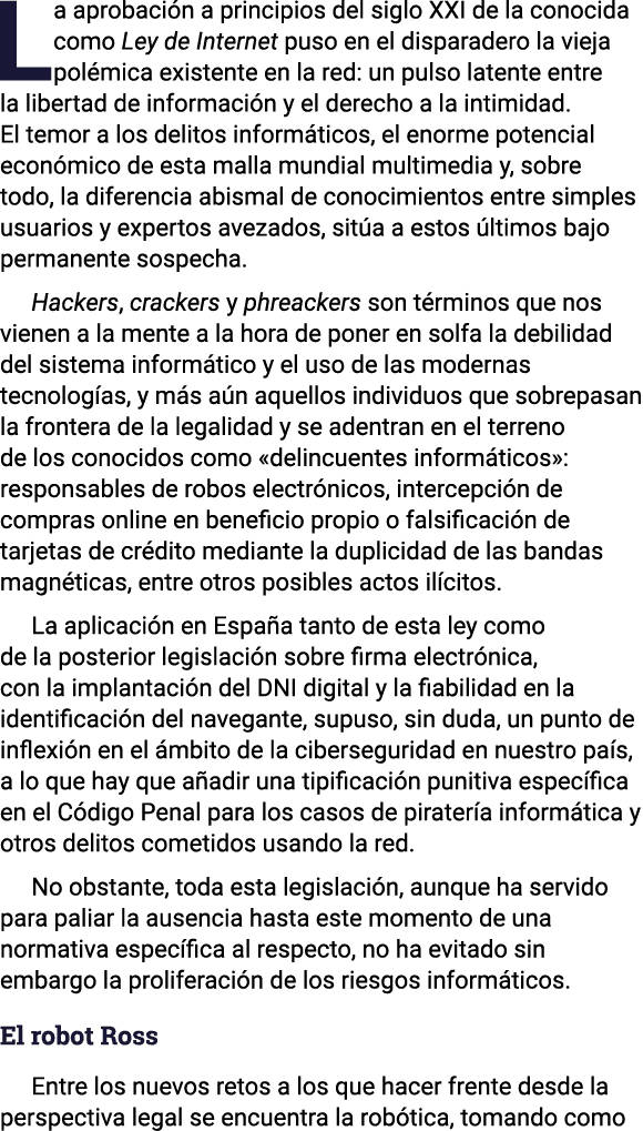 La aprobación a principios del siglo XXI de la conocida como Ley de Internet puso en el disparadero la vieja polémica   