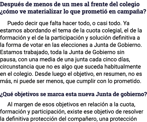 Después de menos de un mes al frente del colegio  cómo ve materializar lo que prometió en campaña  Puedo decir que fa   