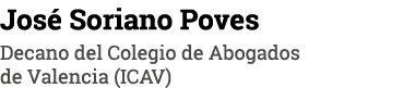 José Soriano Poves Decano del Colegio de Abogados de Valencia (ICAV)