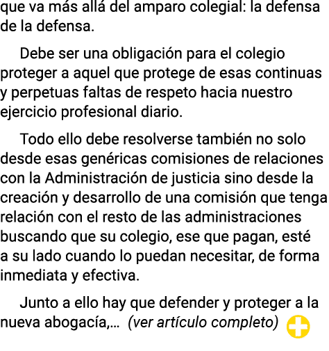 que va más allá del amparo colegial: la defensa de la defensa  Debe ser una obligación para el colegio proteger a aqu   