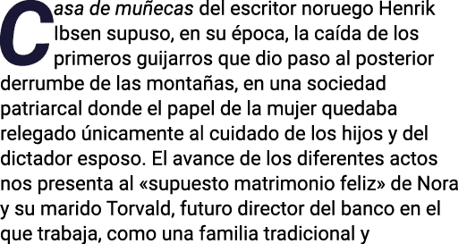 Casa de muñecas del escritor noruego Henrik Ibsen supuso, en su época, la caída de los primeros guijarros que dio pas   