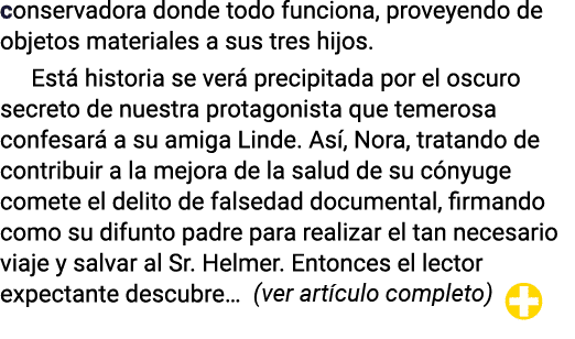 conservadora donde todo funciona, proveyendo de objetos materiales a sus tres hijos  Está historia se verá precipitad   