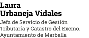 Laura Urbaneja Vidales Jefa de Servicio de Gestión Tributaria y Catastro del Excmo  Ayuntamiento de Marbella
