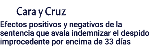 Cara y Cruz Efectos positivos y negativos de la sentencia que avala indemnizar el despido improcedente por encima de    
