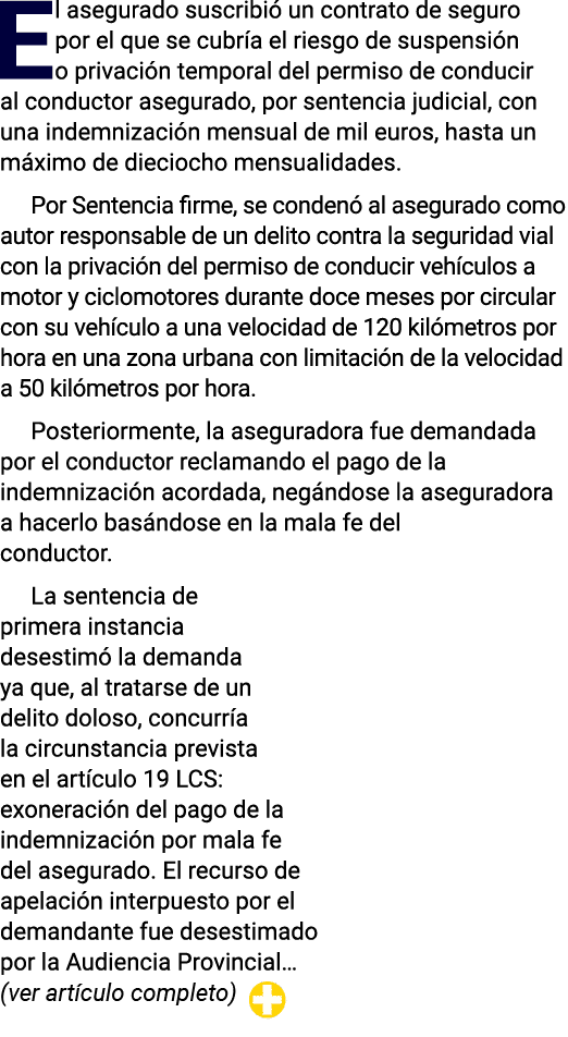 El asegurado suscribió un contrato de seguro por el que se cubría el riesgo de suspensión o privación temporal del pe   