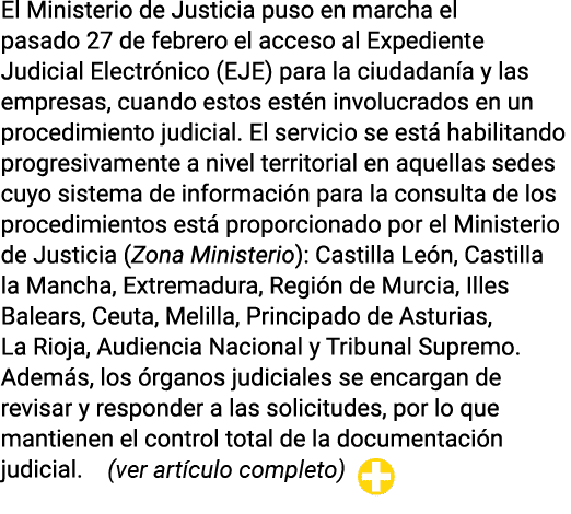 El Ministerio de Justicia puso en marcha el pasado 27 de febrero el acceso al Expediente Judicial Electrónico (EJE) p   
