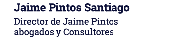 Jaime Pintos Santiago Director de Jaime Pintos abogados y Consultores