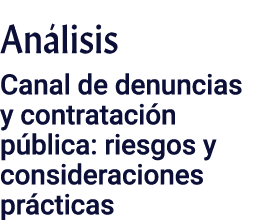 Análisis Canal de denuncias y contratación pública: riesgos y consideraciones prácticas