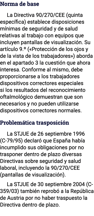 Norma de base La Directiva 90 270 CEE (quinta específica) establece disposiciones mínimas de seguridad y de salud rel   